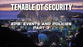 EP8 Optimizing Events and Policies in Tenable OT Security  Part 3 [upl. by Ysset]