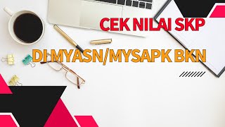 Mudah Banget Cara Cek Nilai SKP di MyASNMysAPK BKN 2024 [upl. by Kcoj]