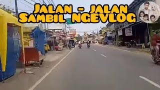 JALAN  JALAN SAMBIL NGEVLOG vlog vlogger vlogs [upl. by Kinsman]