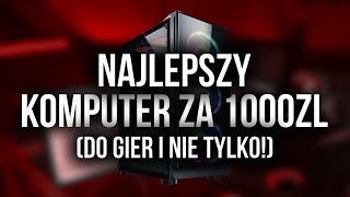 Komputer za 1000 zł do GIER i NIE TYLKO [upl. by Nomit]