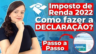 Como Declarar o IMPOSTO DE RENDA 2022 na Prática PASSO A PASSO COMPLETO [upl. by Zabrine]