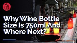 Why Wine Bottle Size Is 750ml And Where Next [upl. by Rawde]