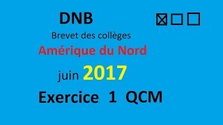 Brevet des collègesDNB Amérique du NOrd juin2017 Ex1 QCM sujet de Maths [upl. by Ahteral508]