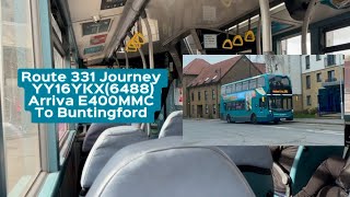 Route 331 Journey  YY16YKX6488  Arriva E400MMC  To Buntingford [upl. by Siladnerb]