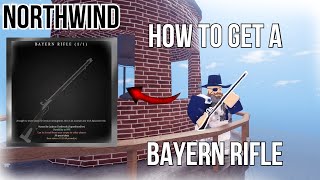 How To Get A Bayern Rifle  Roblox Northwind [upl. by Ennayllek]