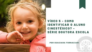 Vídeo 5  Como Identificar o Aluno Cinestésico  Série Doutora Escola [upl. by Adneral331]