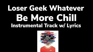 Loser Geek Whatever  Be More Chill INSTRUMENTAL W LYRICS [upl. by Karlen]