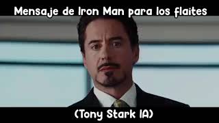 Mensaje de Iron Man para los flaites Tony Stark IA [upl. by Avevoneg]