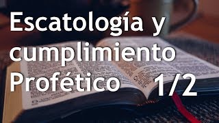 Escatología y cumplimiento profético  Estudio Bíblico  Parte 1 [upl. by Bobseine]