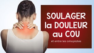 Soulager la douleur au cou et entre les omoplates  exercices et automassage [upl. by Perni487]