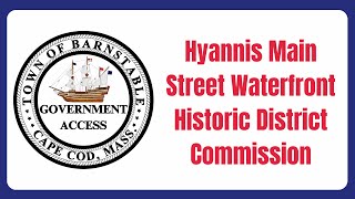 Hyannis Main Street Waterfront Historic District Commission 11202024 [upl. by Aimat]