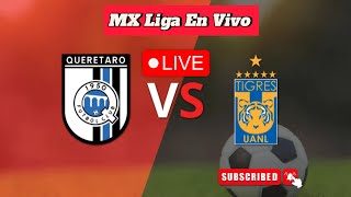 Querétaro vs Tigres UANL Transmisión en vivo del partido completo hoy 2024  México Liga MX en vivo [upl. by Short]