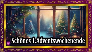 Ein wunderschönes 1Adventswochenende für Dich 🎄 Schöne Adventszeit [upl. by Nelan]