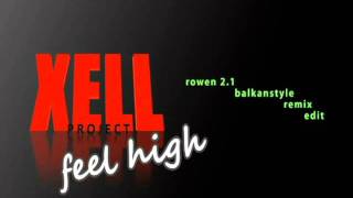 Xell Project  Feel high Rowen 21 balkanstyle remix edit [upl. by Nonnarb]