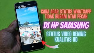 Cara Agar Status Whatsapp Tidak Buram  Pecah Di HP Samsung  Terbaru 2024 [upl. by Lekcar]