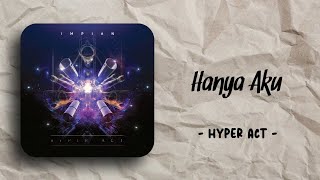 Hyper Act  Hanya Aku speed up  lirik [upl. by Olli]