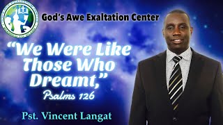 WE WERE LIKE THOSE WHO DREAMT  PST VINCENT LANGAT [upl. by Fadas]