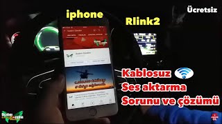 Rlink 2 iphone kablosuz Ses Müzik çalmama sorunu ve kesin çözümü \u00100 Ücretsiz [upl. by Keeley]