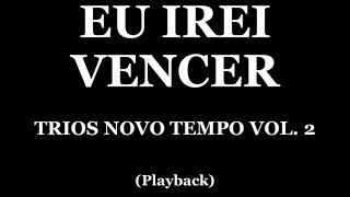 EU IREI VENCER  TRIOS NOVO TEMPO VOL 2 PLAYBACK [upl. by Ahsinaj]