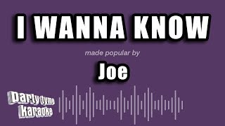 Party Tyme Karaoke  I Wanna Know Made Popular By Joe Karaoke Version [upl. by Yttel]