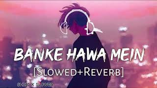 Banke Hawa Mein  Altamash Faridi  Sad Song  new Hindi sad lofi songs slowed and reverb [upl. by Lehcer]