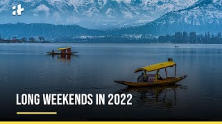 Long Weekends In 2022 On These Dates You Can Plan Mini Vacations This Year [upl. by Tompkins]