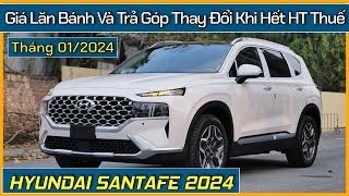 Giá xe Hyundai Santafe tháng 012024 Hết hỗ trợ thuế giá lăn bánh và trả góp Santafe đã thay đổi [upl. by Mowbray]