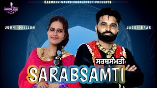 Sarabsamti  Jagga Brar Ft Jugni Dhillon  Avtaar B  Harmony Waves  Latest Punjabi Songs 2024 [upl. by Ailemap790]