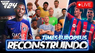 🔴 AO VIVO  RECONSTRUINDO TIMES EUROPEUS  MODO CARREIRA 🔥  220124 [upl. by Mauldon]