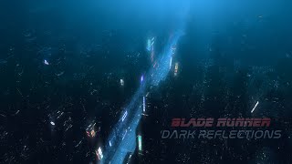 Blade Runner  DARK REFLECTIONS  AMBIENCE for Work Study and Relaxation  8 Hours [upl. by Keven957]