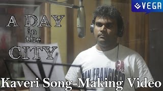 A Day in the City Movie  Kaveri Song Making Video [upl. by Aramo]