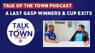 Talk of the Town Podcast  LAST GASP WINNERS amp CUP EXITS [upl. by Munster780]