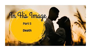 In His Image  Part 5  Death [upl. by Viccora]