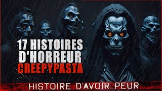 17 Histoires dHORREUR Creepypasta FR  Histoire dhorreur [upl. by Derraj]