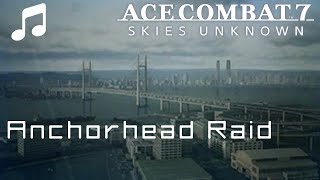 quotAnchorhead Raidquot  Ace Combat 7 [upl. by Aynotahs592]