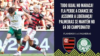 FLAMENGO E PALMEIRAS FICAM NO EMPATE NO MARACANÃƒ FLA DESPERDIÃ‡A CHANCE DE ASSUMIR A PONTA DA TABELA [upl. by Uah242]