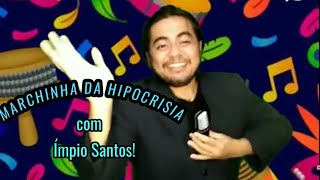 Marchinha de Hipocrisia com Ímpio Santos PARODIA BlocoServiu a carapuça Gospel [upl. by Kahaleel420]