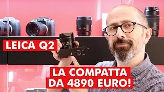 LEICA Q2 LA COMPATTA DA 4890 EURO [upl. by Nevuer]