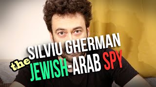 Silviu Gherman the JewishArab Spy [upl. by Rehpotsirhcnhoj]