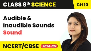 Audible and Inaudible Sounds  Sound  Class 8 Science Chapter 10  CBSE 202425 [upl. by Okubo]