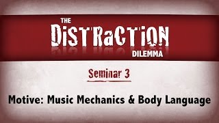 Distraction Dilemma 3  Motive Music Mechanics amp Body Language [upl. by Ranie]