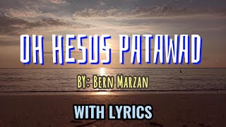 Oh Jesus Patawad With Lyrics Tagalog Christian Songs By Bern Marzan [upl. by Namia]