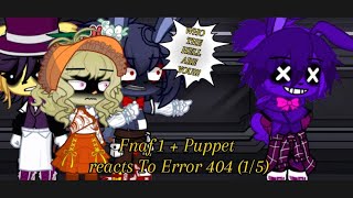 Fnaf 1  Puppet react to Error 404  Alastors Game Collab  16  GL2 [upl. by Hoi278]