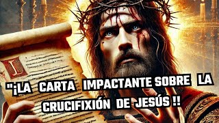 ¡LA CARTA EXTREMADAMENTE IMPACTANTE QUE ESCRIBIÓ Pilato SOBRE LA CRUCIFIXIÓN DE JESÚS [upl. by Akeret517]