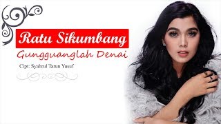 Ratu Sikumbang  Gungguanglah Denai Lyric  Subtitle [upl. by Yaffit]