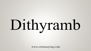 How To Say Dithyramb [upl. by Bathsheba]