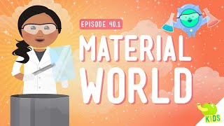 Material World Crash Course Kids 401 [upl. by Brinkema]