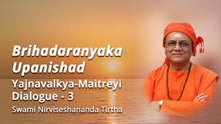 03  Brihadarayanka Upanishad  YajnavalkyaMaitreyi Dialogue  Swami Nirviseshananda Tirtha [upl. by Conney566]