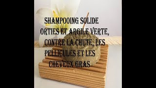 SHAMPOOING SOLIDE à LORTIE ET ARGILE VERTE CONTRE LA PERTE DE CHEVEUX LES PELLICULES ET LES CHEVE [upl. by Annovahs398]