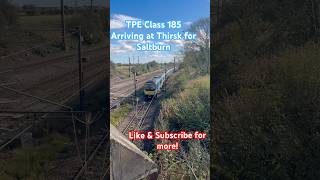 TPE Class 185’s Arriving Into Thirsk from Manchester Airport [upl. by Stillas859]